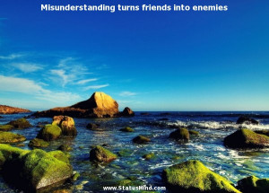 Misunderstanding turns friends into enemies - Lion Feuchtwanger Quotes ...