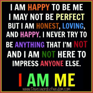 ... we should all strive toward being or becoming i am proud of me