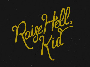 Raise Hell Kid by John Silva