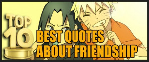 Top 10 Best Quotes about Friendship