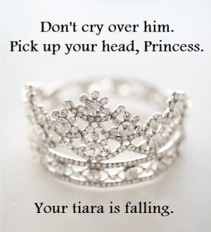 head, princess. your tiara is falling.: Girls, Crowns Fall, Quotes ...