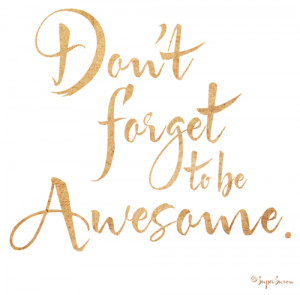 don't forget to be aweome (http-::www.quitelikeit.com:BLOG!)