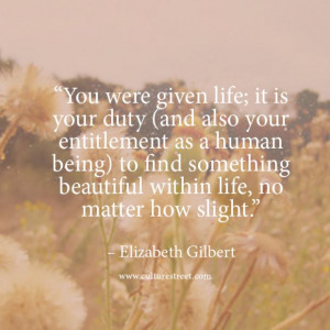quotes quote of the day from elizabeth gilbert on october 6 2013