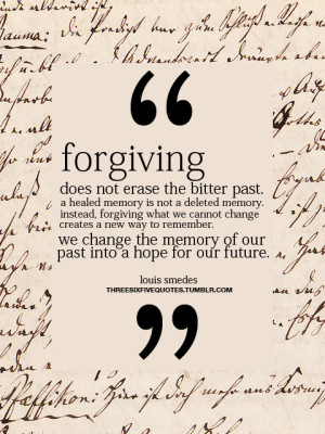 Forgiving Does Not Erase Your Bitter Past