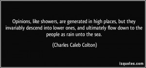 Opinions, like showers, are generated in high places, but they ...