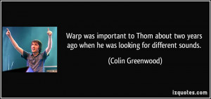 Warp was important to Thom about two years ago when he was looking for ...