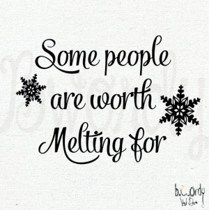 Inspired, Some people are worth melting for, Vinyl Decal- Wall Art ...