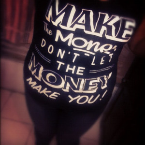 Make the money...