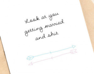 CARD 4x6inch Look at you two gettin g married and shit, wedding card ...
