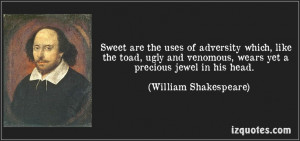 ... Sweet are the uses of adversity
