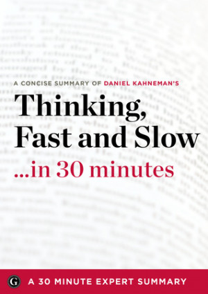 Thinking, Fast and Slow by Daniel Kahneman by The 30 Minute Expert ...
