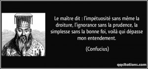 Le maître dit : l'impétuosité sans même la droiture, l'ignorance ...