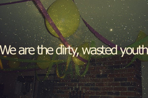 dirty, lyrics, photography, qoute, quote, text, typography, wasted ...