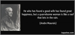 found a good wife has found great happiness, but a quarrelsome woman ...