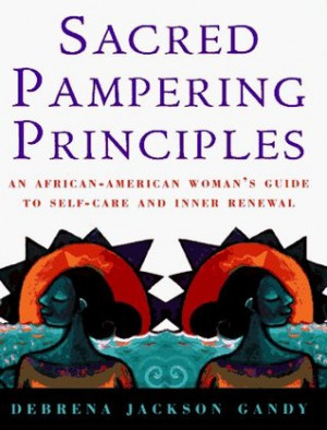 ... : An African-American Woman's Guide To Self-care And Inner Renewal