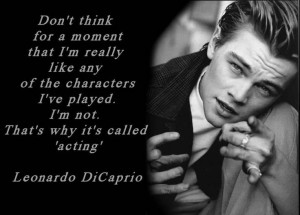 Leonardo DiCaprio Acting Quote found on Greg Bepper's Thunderbolt ...