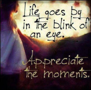 appreciation-quotes-sayings-life-appreciate-the-moments