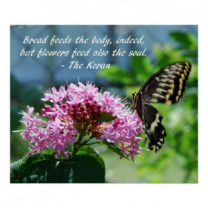 Bread Feeds The Body Indeed But Flowers Feed Also The Soul