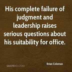 His complete failure of judgment and leadership raises serious ...