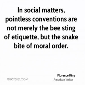 In social matters, pointless conventions are not merely the bee sting ...