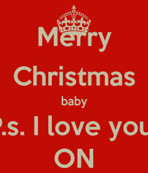 Merry Christmas baby P.s. I love you ON - KEEP CALM AND CARRY ON ...