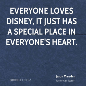 ... loves Disney, it just has a special place in everyone's heart