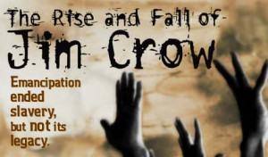 The Rise and Fall of Jim Crow (PBS)