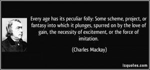 folly: Some scheme, project, or fantasy into which it plunges, spurred ...