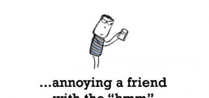 happiness-is-annoying-a-friend http://www.nicehappyquote.com/