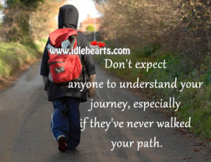 Don’t expect anyone to understand your journey, especially if they ...