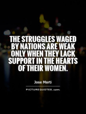 The struggles waged by nations are weak only when they lack support in ...