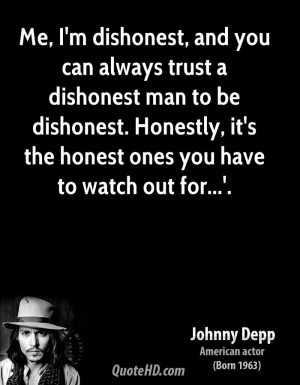 dishonest, and you can always trust a dishonest man to be dishonest ...