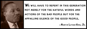 Martin Luther King, Jr. - We will have to repent in this generation ...