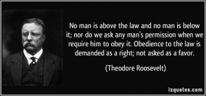 No man is above the law and no man is below it; nor do we ask any man ...