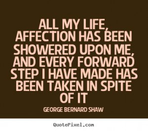 courting+quotes | George Bernard Shaw Quotes - All my life, affection ...