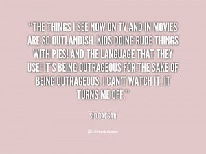 quote-Sid-Caesar-the-things-i-see-now-on-tv-125796.png