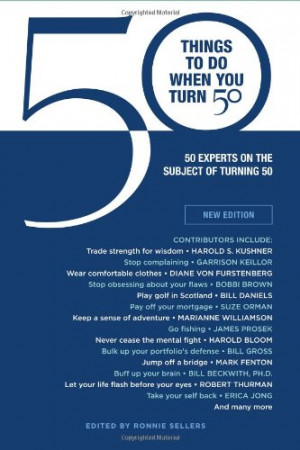 50 Things to Do When You Turn 50 (Gift Edition): 50 Experts On the ...