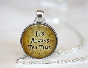 Tea Time Quote, Alice in Wonderland Quote, Alice in Wonderland ...