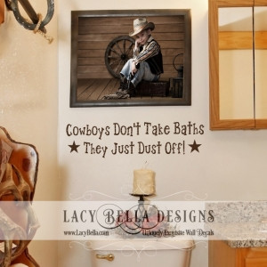 Bathroom Quote-Cowboys Don't Take Baths, They Just Dust Off