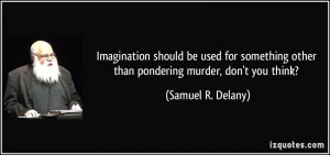 Imagination should be used for something other than pondering murder ...