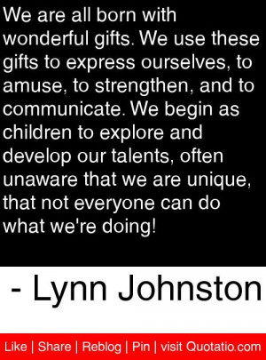 ... everyone can do what we're doing! - Lynn Johnston #quotes #quotations