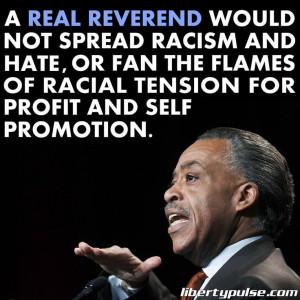 reverend would not spread racism and hate or fan the flames of racial ...