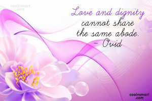 Dignity Quote: Love and dignity cannot share the same...