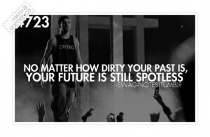 Dirty past spotless future quote