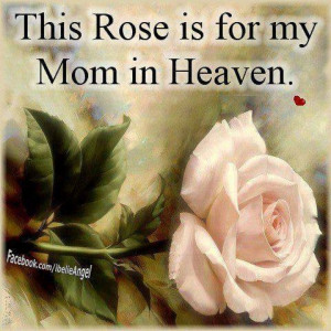 Missing My Mom In Heaven Quotes My mom in heaven