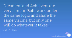 Dreamers and Achievers are very similar. Both work under the same ...