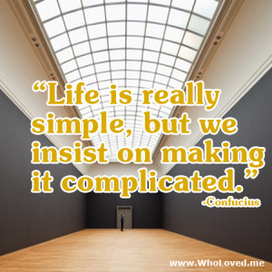Life-is-really-simple-but-we-insist-on-making-it-complicated2184c.png