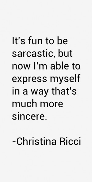 It 39 s fun to be sarcastic but now I 39 m able to express myself in a ...