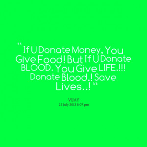 Quotes Picture: if u donate money, you give food! but if u donate ...