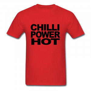 Mans Tshirt O-Neck Chilli Power Hot Lover of the spicy food Make Your ...